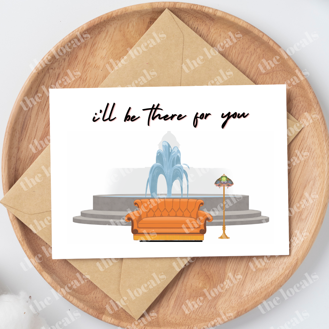 I'll Be There for You Greeting Card
