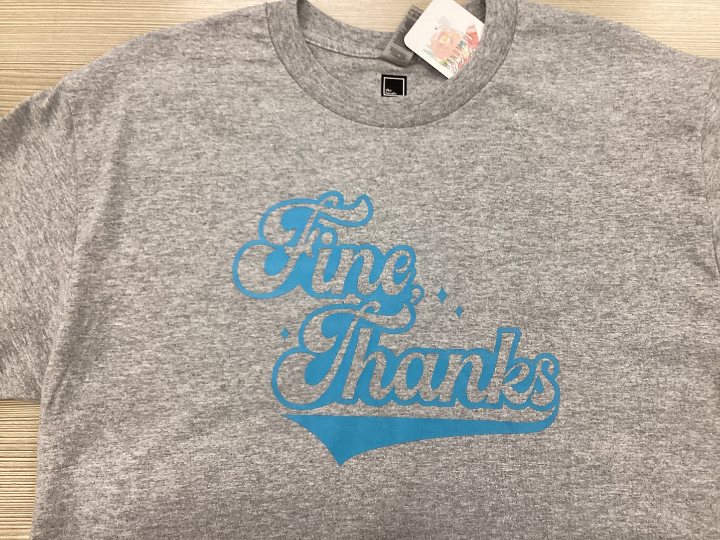 Fine, Thanks T-Shirt