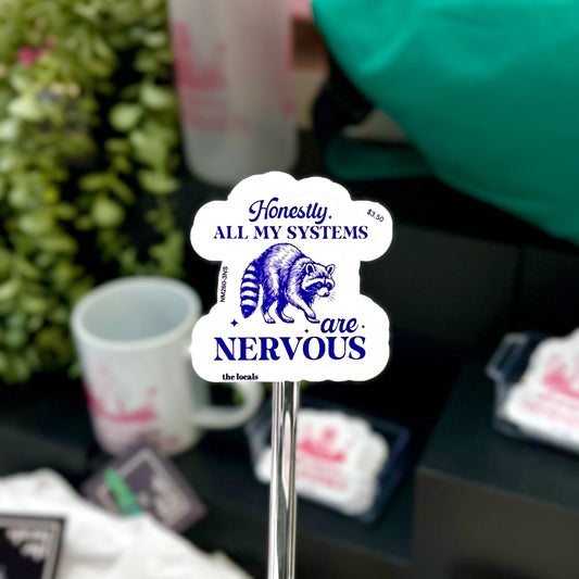Honestly, All My Systems Are Nervous Sticker
