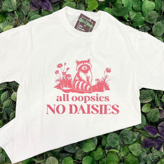 Raccoon All Oopsies No Daisies White Shirt