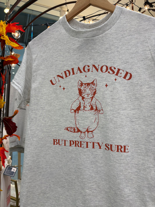 Undiagnosed, But Pretty Sure T-Shirt