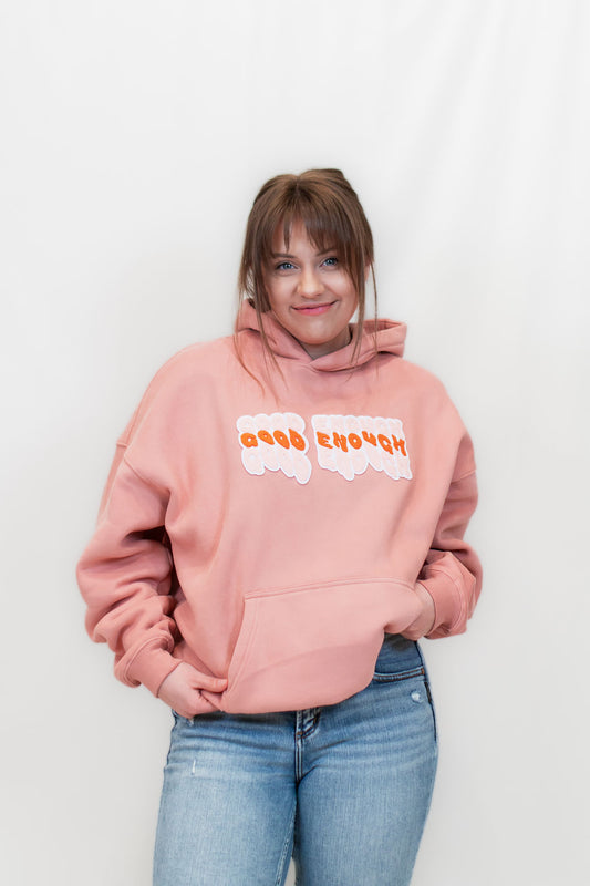 Good Enough Hoodie - All the Feels Collection