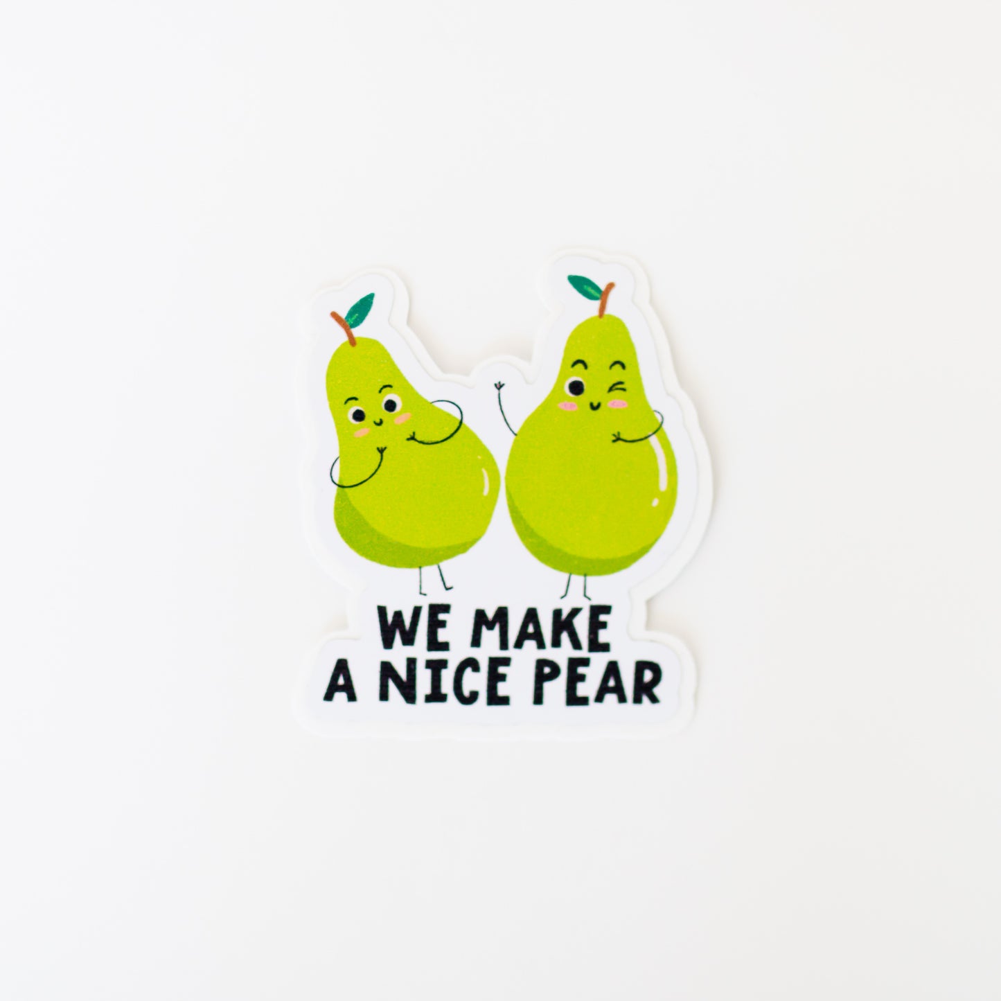 We Make A Nice Pear Sticker