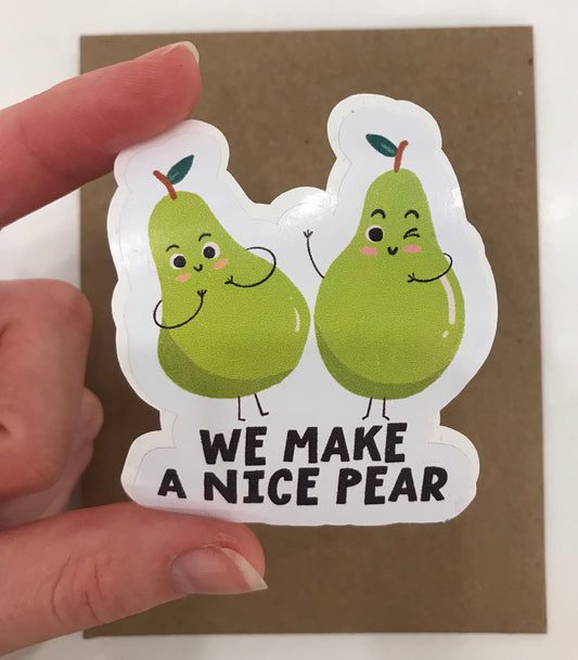 We Make A Nice Pear Sticker