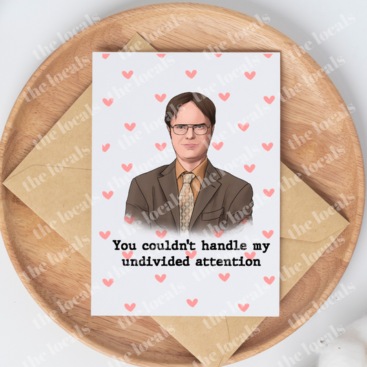 You Couldn't Handle My Undivided Attention Greeting Card