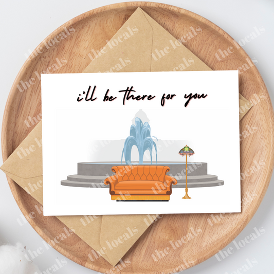 I'll Be There for You Greeting Card