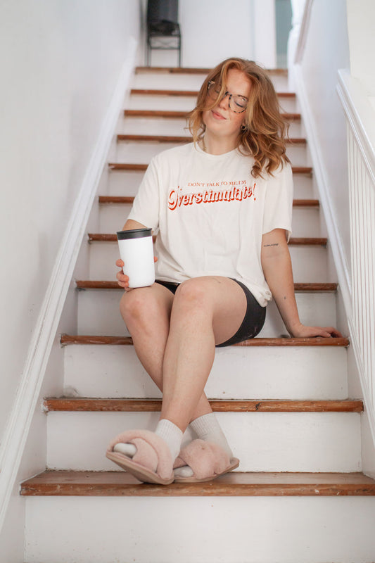 Don't talk to me, I'm OVERSTIMULATED T-Shirt