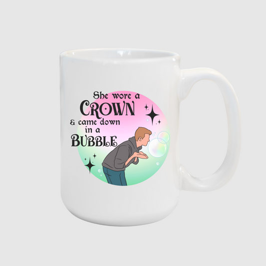 "She Wore a Crown & Came Down in a Bubble" Mug