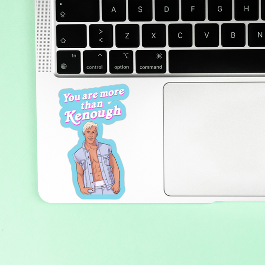 You are more than Kenough Sticker