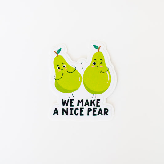 We Make A Nice Pear Sticker