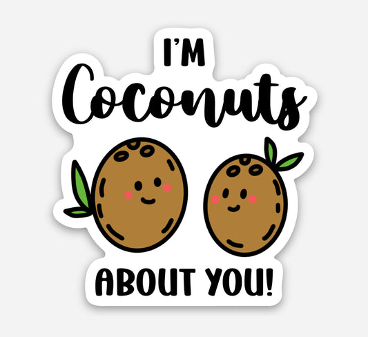 I’m Coconuts About You Sticker